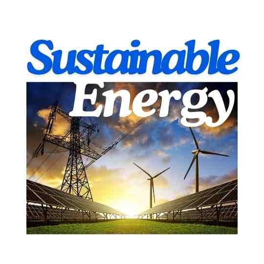 सस्टेनेबल एनर्जी (Sustainable Energy)